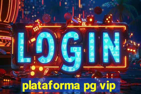 plataforma pg vip